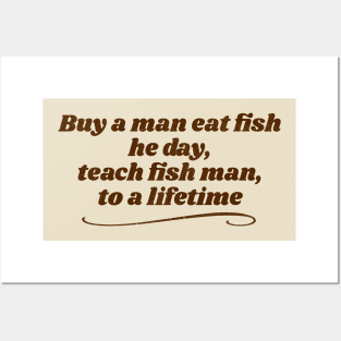 Teach Fish Man... Ancient Proverb Posters and Art